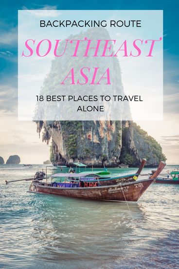 Southeast Asia Backpacking Route. 18 Best Places to Travel Alone in Asia